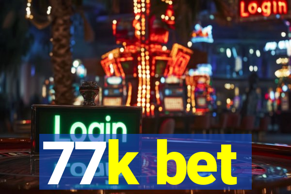 77k bet